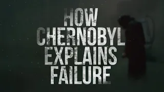 How HBO's Chernobyl Explains Failure