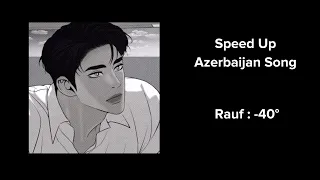 Rauf : - 40° Azerbaijan song (speed up)