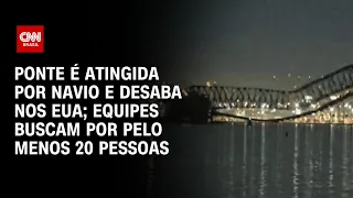 Ponte é atingida por navio e desaba nos EUA; Equipes buscam por pelo menos 20 pessoas | CNN NOVO DIA