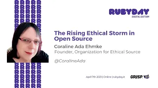 The Rising Ethical Storm in Open Source - Coraline Ada Ehmke - rubyday 2021