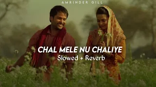 Chal Mele Nu Chaliye (Slowed + Reverb) Amrinder Gill | Angrej | Jot Music