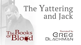 The Books Of Blood : The Yattering And Jack