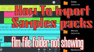 How to import samples packs into fl studio mobile + flm files folder not showing in my phone