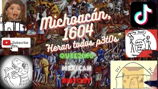 Michoacán 1604: Queering Mexican History (Tortorici’s “Heran Todos P****”)