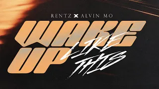 Rentz & Alvin Mo - Wake Up (Like This) [Official Lyric Video]