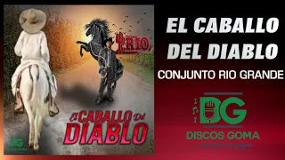 Conjunto Rio Grande-El Caballo del Diablo [Audio Oficial]