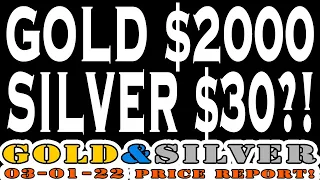 Gold $2000 Silver $30?! 03/01/22 Gold & Silver Price Report