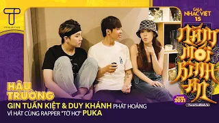 Gin Tuấn Kiệt & Duy Khánh phát hoảng vì hát cùng rapper "Tờ Hơ" Puka | Hậu trường Gala Nhạc Việt 15