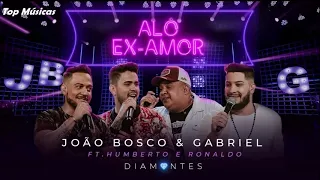 João Bosco e Gabriel Ft. Humberto e Ronaldo - Alô ex Amor