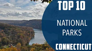 Top 10 Best National Parks to Visit in Connecticut | USA - English