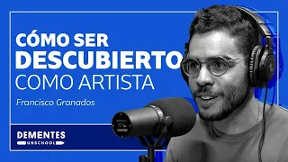Cómo ser descubierto como artista | Francisco Granados | DEMENTES UNSCHOOL #014