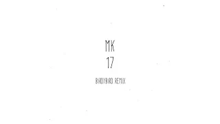 MK - 17 (BirdyBird Remix)