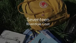 Seventeen - Riverdale Cast (lyrics)