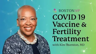 COVID-19 Vaccine & Fertility Treatment | Dr. Thornton