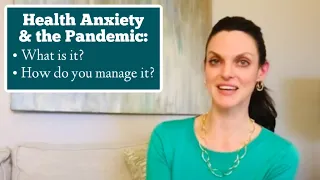 Health Anxiety and How to Manage it During the  COVID-19/Conoravirus Pandemic with Dr. Kate Truitt