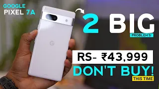 "DON'T BUY" Google Pixel 7a 5g | 2 Major "PROBLEM'S" In Google Pixel 7a | Pixel 7a Price, Review !