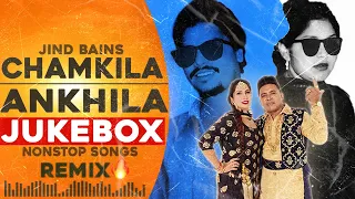 Chamkila & Ankhila Jukebox | Jind Bains Remix | New Punjabi Song Nonstop Songs 2024