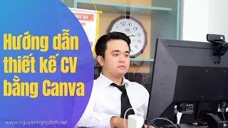 Hướng dẫn thiết kế CV bằng Canva | NguyenNgocDinh.Net