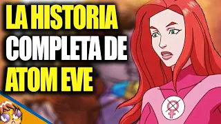 La Historia Completa de Atom Eve, La Heroina mas poderosa! - Biografias Banana