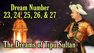 Dream Number 23, 24, 25, 26 & 27 | The Dreams of Tipu Sultan