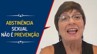 ABSTINÊNCIA SEXUAL NÃO É PREVENÇÃO  | Lena Vilela - Educadora em Sexualidade