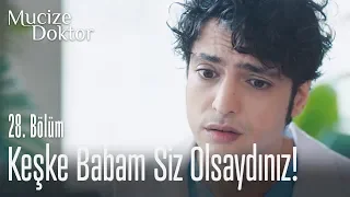 Keşke babam siz olsaydınız! - Mucize Doktor 28. Bölüm