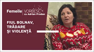 Femeile vorbesc: Olga Gogu vorbește despre fiul bolnav, trădare și violență, 01.01.2023