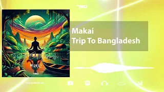 Makai - Trip To Bangladesh