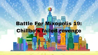 Battle For Mixopolis 19: Chillbo's failed revenge