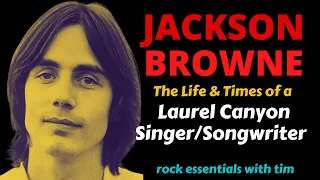 Jackson Browne: Secret Locations---The Life & Times of a Laurel Canyon Singer/Songwriter.