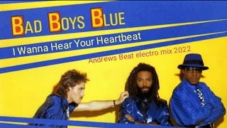 Bad Boys Blue - I Wanna Hear Your Heartbeat (Andrews Beat electro mix'22). A remix of the 1986 song.