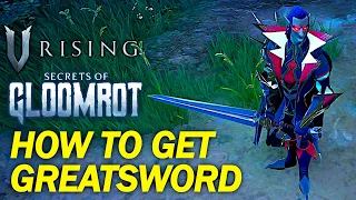 How to Unlock the Greatsword in V Rising Secrets of Gloomrot Update