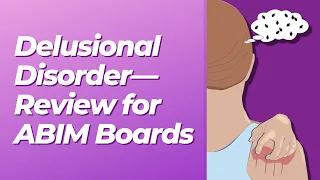 Delusional Disorder | ABIM Board Review