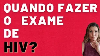 Quando fazer o exame de HIV?