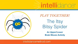Intellidance Presents: The Itsy Bitsy Spider, Upper and Lower Body Brain Moves Activity