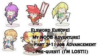 Elsword Europe! My NOOB Adventure! Part 3-1: Job Advancement Pre-quest! (I'M LOST!!)