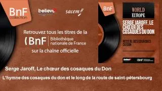 Serge Jaroff, Le chœur des cosaques du Don - L'hymne des cosaques du don et le long de la route de