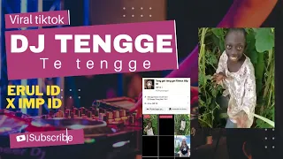 DJ TENGGE TE TENGGE TENGGE REMIX VIRAL TIKTOK 2024 (IMP ID X ERUL ID)
