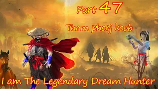 Tuam Pheej Koob The Legendary Dream Hunter ( Part 47 )  11/19/2021