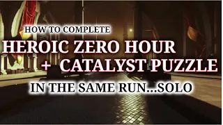 How to Complete Heroic Zero Hour and Catalyst Puzzle At The Same Time. Solo Guide