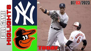 New York Yankees vs Baltimore Orioles FULL GAME HIGHLIGHTS | MLB To Day July 03, 2023 | MLB 2023