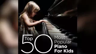 Top 50 Best Piano Classics For Kids