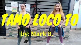 TAMO LO CO TO  by Mark B. / Dance Fitness / Fg Evelyn & Emma