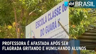 Professora é afastada após ser flagrada gritando e humilhando alunos | SBT Brasil (05/07/23)