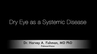 Thinking of Dry Eye as a Systemic Disease