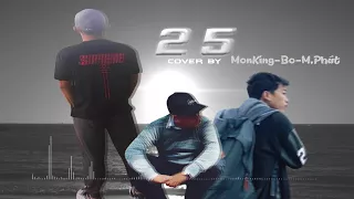 2 5 -Táo ft Young H ft Sol'bass. (Cover by MonKing ft M.Phát ft Bo)