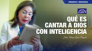 Qué es cantar a Dios con inteligencia - Hna. María Luisa Piraquive - IDMJI