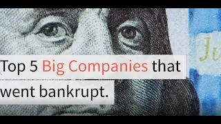 Top 5 Big Companies That Went Bankrupt