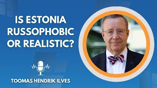 Is Estonia Russophobic or Realistic?