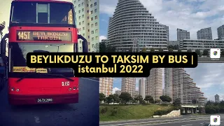BUS TOUR BEYLIKDUZU TO TAKSIM SQUARE | ISTANBUL 2022
